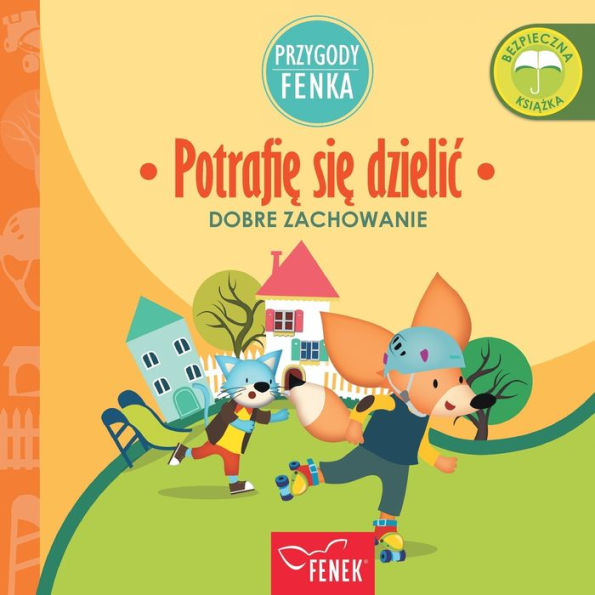Potrafie sie dzielic: Dobre zachowanie (Przygody Fenka) (Polish Edition)