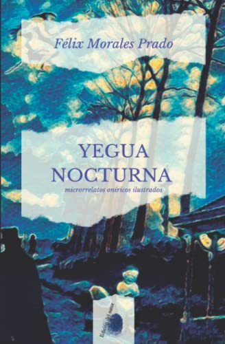 YEGUA NOCTURNA: microrrelatos on?ricos ilustrados (Spanish Edition)