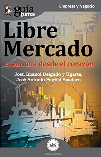 Gu?¡aBurros Libre mercado: Econom?¡a desde el coraz??n (Spanish Edition)