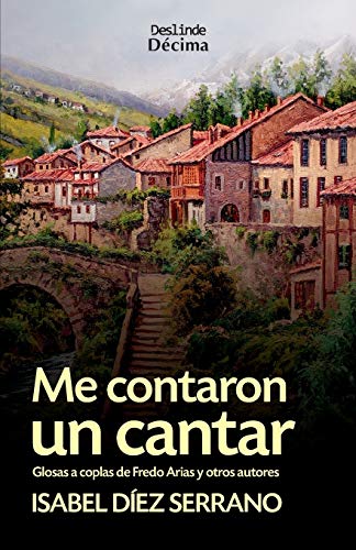 Me contaron un cantar: Glosas a coplas de Fredo Arias y otros autores (D??cima) (Spanish Edition)