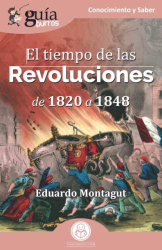 Gu?¡aBurros: El tiempo de las Revoluciones: De 1820 a 1848 (Spanish Edition)