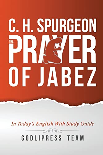C. H. Spurgeon : The Prayer Of Jabez In Today's English And With Study Guide.