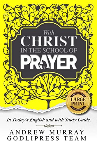 Andrew Murray With Christ In The School Of Prayer : In Today's English And With Study Guide (Large Print)