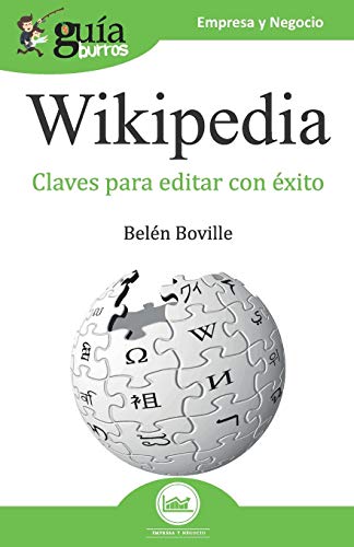 Gu?¡aBurros Wikipedia: Claves para editar con ??xito (GuiaBurros) (Spanish Edition)