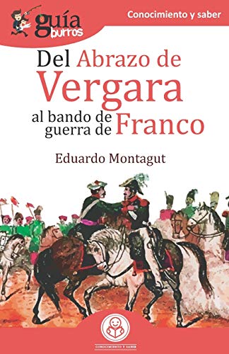 Gu?¡aBurros Del abrazo de Vergara al Bando de Guerra de Franco: Episodios clave de nuestra historia (Spanish Edition)