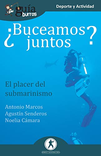Gu?¡aBurros ??Buceamos juntos?: El placer del submarinismo (Spanish Edition)
