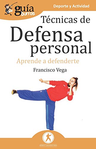 Gu?¡aBurros T??cnicas de defensa personal: Aprende a defenderte (Spanish Edition)