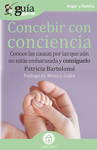 Gu?¡aBurros Concebir con conciencia: Conoce las causas por las que a??n no est?ís embarazada y cons?¡guelo (Spanish Edition)