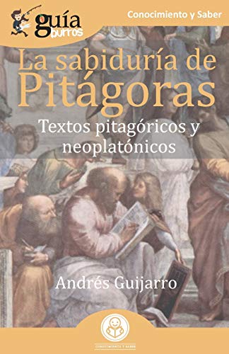 Gu?¡aBurros La sabidur?¡a de Pit?ígoras: Textos pitag??ricos y neoplat??nicos (Spanish Edition)