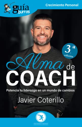 Gu??íAburros: Alma De Coach: Potencia Tu Liderazgo En Un Mundo De Cambios (Spanish Edition)
