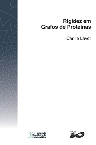 Rigidez Em Grafos De Prote???Nas (Col??Quio Brasileiro De Matem???tica) (Portuguese Edition)