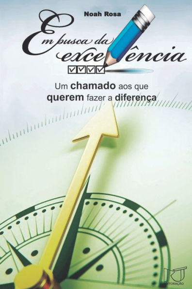 Em Busca Da Excel?ncia: Um Chamado Aos Que Querem Fazer A Diferen?a (Portuguese Edition)