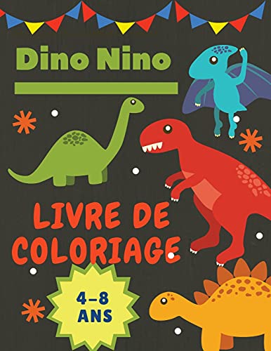 Dinosaure Livre De Coloriage Pour Les Enfants: Livre De Coloriage Fantastique Sur Les Dinosaures Pour Les Gar???ons, Les Filles, Les Tout-Petits Et Les ... - Grand Format 8,5 X 11. (French Edition)