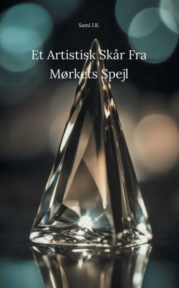 Et Artistisk Skår Fra Mørkets Spejl (Danish Edition)