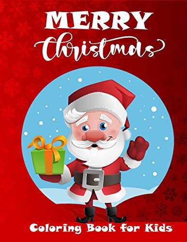 Merry Christmas Coloring Book For Kids : A Great Collection Of Cute Christmas Coloring Pages For Boys And Girl