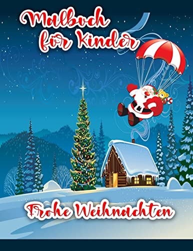 Weihnachts-Malbuch F?r Kinder : Weihnachten Malvorlagen Einschlie?lich Weihnachtsmann, Schneemann, Weihnachtsb?ume, Ornamente F?r Alle Kinder