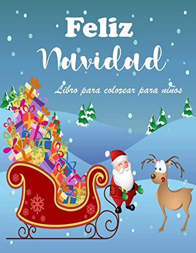 Incre?ble Libro De Navidad Para Colorear Para Ni?os : P?ginas Navide?as F?ciles Y Divertidas Para Colorear Con El Mu?eco De Nieve, Pap? Noel Y M?s Para Ni?os Y Ni?as