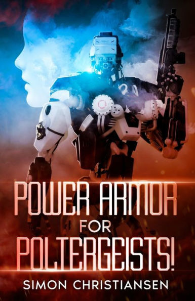 Power Armor for Poltergeists! (Simonian Stories)