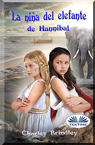 La ni??a del elefante de Hannibal: Libro Dos: Viaje a Iberia (Spanish Edition)