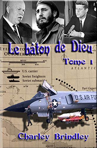 Le b?óton de Dieu, Tome 1: Au bord d`une catastrophe (French Edition)