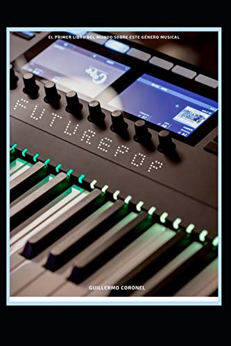 Futurepop: El primer libro sobre este g?nero musical (Spanish Edition)