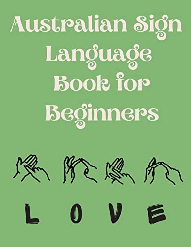 Australian Sign Language Book For Beginners.Educational Book, Suitable For Children, Teens And Adults. Contains The Auslan Alphabet And Numbers