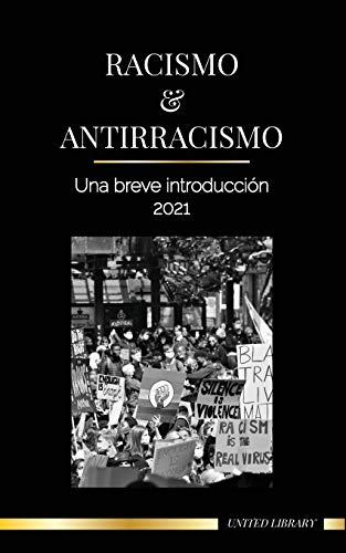 Racismo y antirracismo: Una breve introducción - 2021 - Comprender la fragilidad (blanca) y convertirse en un aliado antirracista (Sociedad) (Spanish Edition)