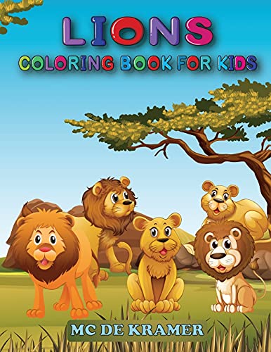 Lions Coloring Book For Kids: Great Coloring Book For Kids And Preschoolers, Simple And Cute Designs, Coloring Book With High Quality Images, Activity Book With King Of The Jungle