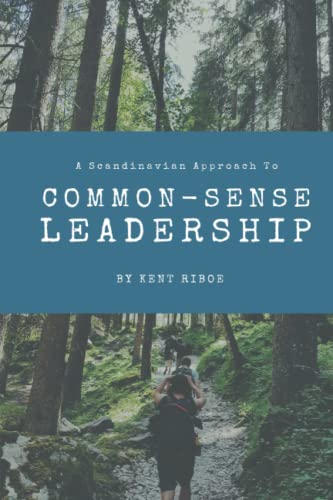A Scandinavian Approach To Common-Sense Leadership