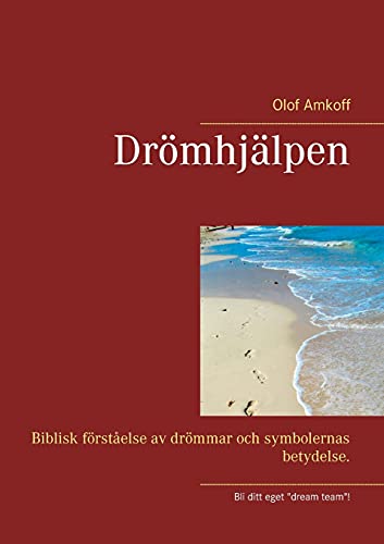 Dr??Mhj??µlpen: Biblisk F??Rst??µelse Av Dr??Mmar Och Symbolernas Betydelser. (Swedish Edition)
