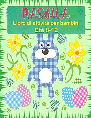 Libro di attività pasquali per bambini dagli 8 ai 12 anni: Pagine di attività pasquali tra cui Sudoku, labirinti e ricerca di lavoro e oltre 20 pagine ... di Pasqua e molte altre! (Italian Edition)