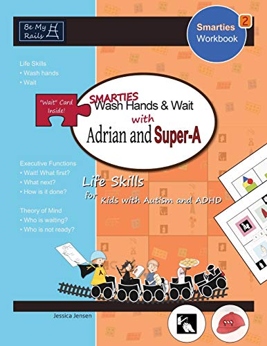 Smarties Wash Hands & Wait with Adrian and Super-A: Life Skills for Kids with Autism and ADHD (Smarties Workbook)