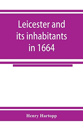 Leicester and its inhabitants in 1664. Being a transcript of the original hearth tax returns Fur the several wards and suburbs of Leicester Fur ... rolls, Co. Leic (mathmatical equation)