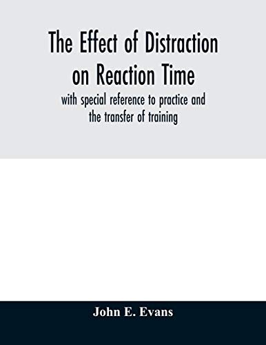 The effect of distraction on reaction time, with special reference to practice and the transfer of training