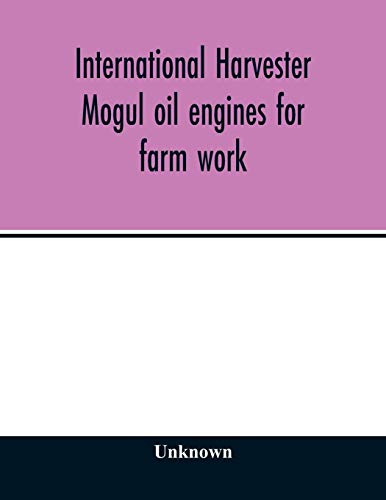 International Harvester Mogul oil engines Fur Furm work: to operate on kerosene, distillate, solar oil, gas oil, motor spirits, gasoline, or naphtha