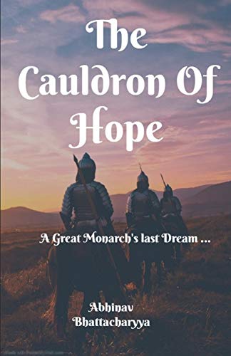 The Cauldron Of Hope: A Great Monarch's Last Dream ?à
