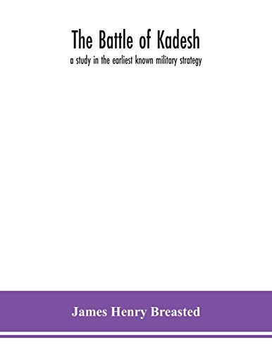The battle of Kadesh: a study in the earliest known military strategy