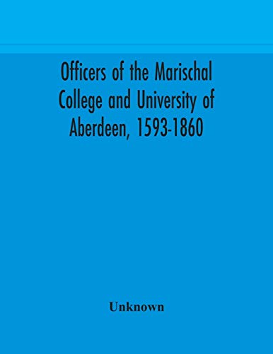 Officers of the Marischal College and University of Aberdeen, 1593-1860