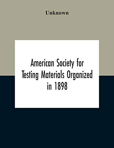American Society For Testing Materials Organized In 1898 Incorporated In 1902 A.S.T.M. Standards Adopted In 1922