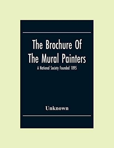 The Brochure Of The Mural Painters: A National Society Founded 1895