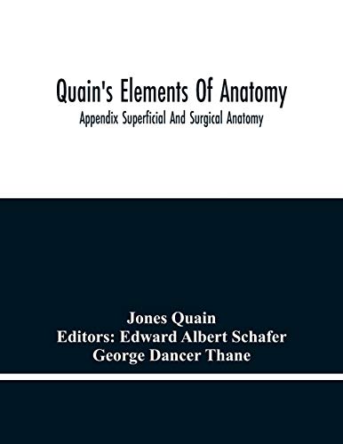 Quain's Elements Of Anatomy; Appendix Superficial And Surgical Anatomy