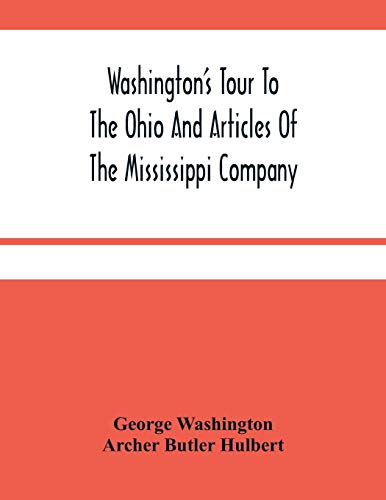 Washington's Tour To The Ohio And Articles Of The Mississippi Company