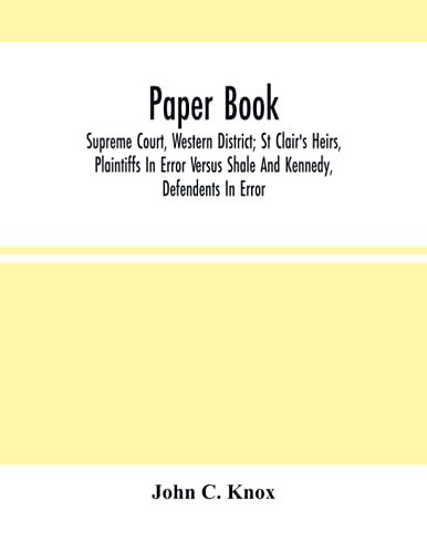Paper Book : Supreme Court, Western District; St Clair's Heirs, Plaintiffs In Error Versus Shale And Kennedy, Defendants In Error