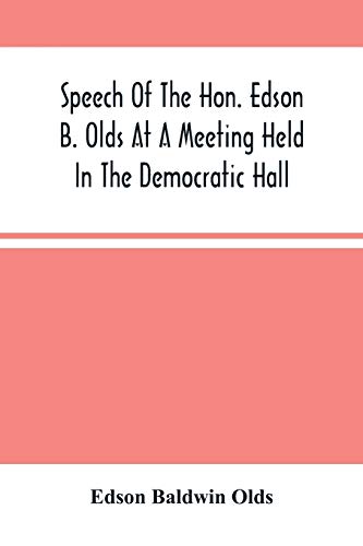 Speech Of The Hon. Edson B. Olds At A Meeting Held In The Democratic Hall, At Circleville, Ohio, On The 9Th Of February, 1856