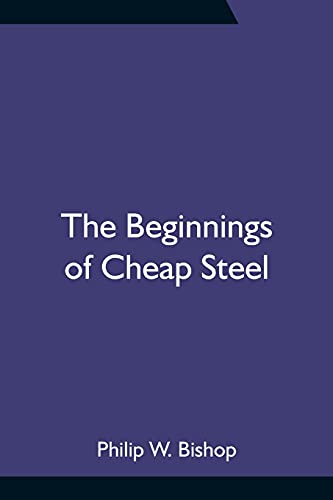 The Beginnings Of Cheap Steel