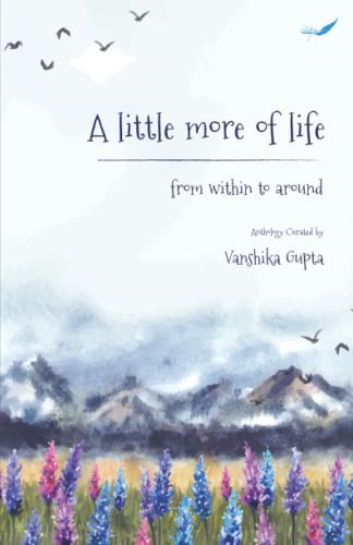 A Little More Of Life: From Within To Around