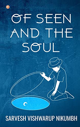 Of Seen And The Soul