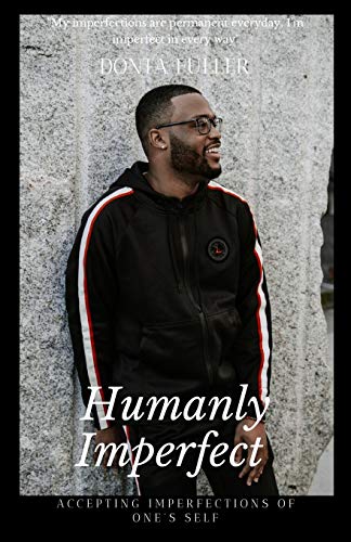 Humanly Imperfect: Accepting Imperfections Of One's Self