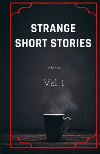 Strange Short Stories: Vol. 1