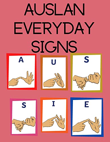 Auslan Everyday Signs.Educational Book, Suitable For Children, Teens And Adults. Contains Essential Daily Signs.